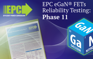 News from our vendor: EPC eGaN FETs Reliability Testing: Phase 11