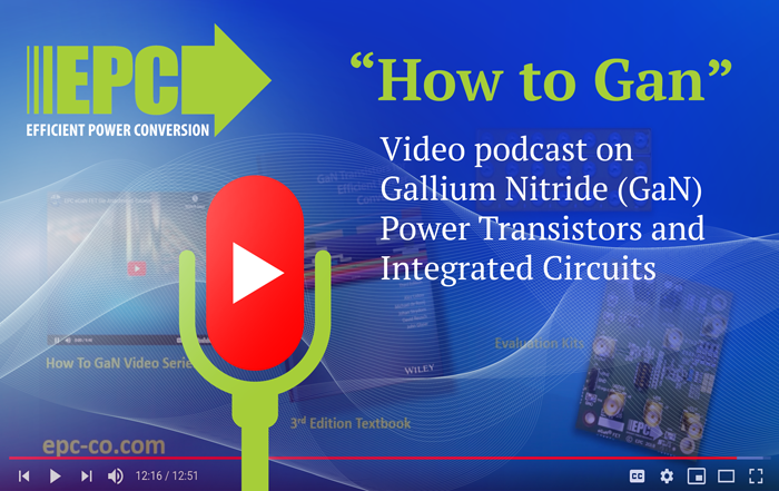 News from our vendor: 2. EPC Launches Update of Popular Video Podcast Series on Gallium Nitride (GaN) Power Transistors and Integrated Circuits